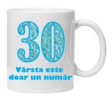 Cana alba personalizata &quot;varsta este doar un numar - varianta 1 - 30&quot;, INOVATIX&reg;. 330ml, Oem