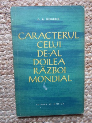 G. A. Deborin - Caracterul celui de-al Doilea Razboi Mondial foto