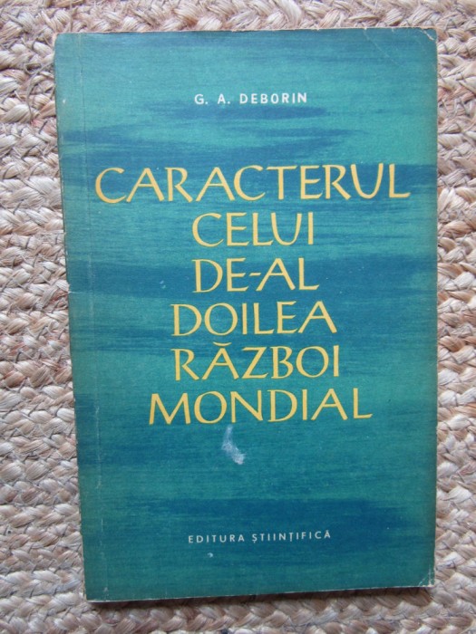 G. A. Deborin - Caracterul celui de-al Doilea Razboi Mondial