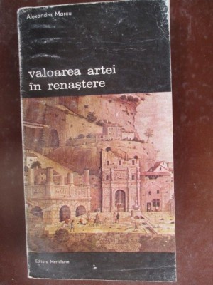 Valoarea artei in Renastere-Alexandru Marcu foto
