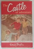 THE CASTLE OF ADVENTURE by ENID BLYTON , 2006 * TEXT IN LIMBA ENGLEZA