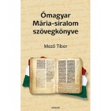 &Oacute;magyar M&aacute;ria-siralom sz&ouml;vegk&ouml;nyve - Mező Tibor