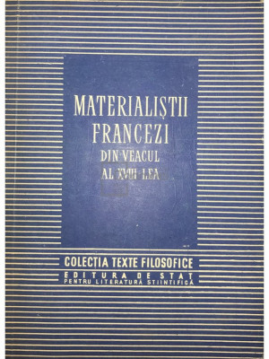 Materialiștii francezi din veacul al XVIII-lea (editia 1954) foto