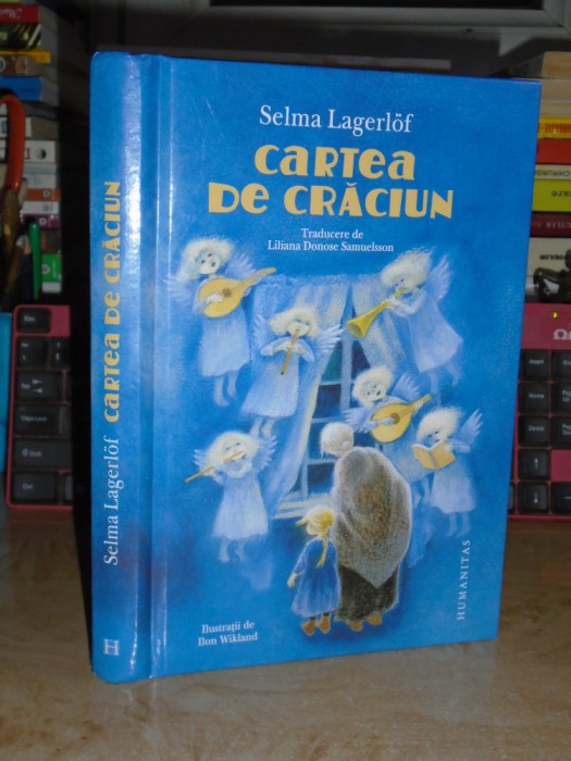 SELMA LAGERLOF - CARTEA DE CRACIUN , ILUSTRATII ILON WIKLAND - 2011