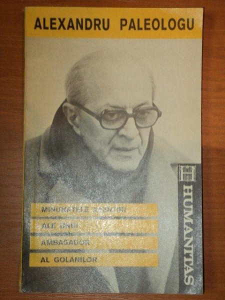 MINUNATELE AMINTIRI ALE UNUI AMBASADOR AL GOLANILOR - ALEXANDRU PALEOLOGU 1991