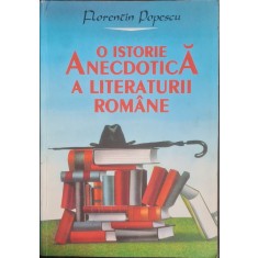 O istorie anecdotica a literaturii romane &ndash; Florentin Popescu