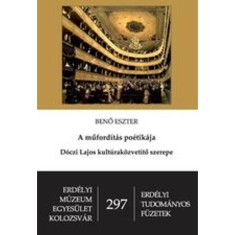 A műford&iacute;t&aacute;s po&eacute;tik&aacute;ja - D&oacute;czi Lajos kult&uacute;rak&ouml;zvet&iacute;tő szerepe - Benő Eszter