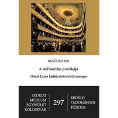 A műford&amp;iacute;t&amp;aacute;s po&amp;eacute;tik&amp;aacute;ja - D&amp;oacute;czi Lajos kult&amp;uacute;rak&amp;ouml;zvet&amp;iacute;tő szerepe - Benő Eszter foto