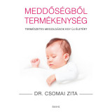 Meddős&eacute;gből term&eacute;kenys&eacute;g - Term&eacute;szetes megold&aacute;sok egy &uacute;j &eacute;let&eacute;rt - Dr. Csomai Zita