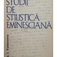 G. I. Tohaneanu - Studii de stilistica Eminesciana (editia 1965)