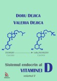 Sistemul endocrin al vitaminei D - Volumul 2 | Doru Dejica, Valeria Dejica