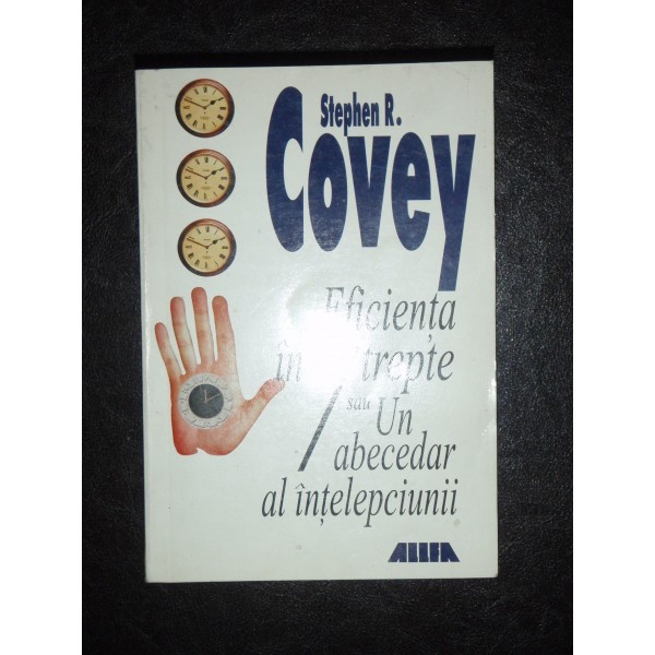Stephen R. Covey - Eficienta in 7 trepte