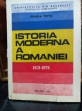 Istoria Moderna a Romaniei 1821-1878 - Maria Totu