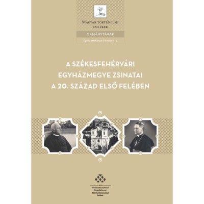 A Sz&amp;eacute;kesfeh&amp;eacute;rv&amp;aacute;ri egyh&amp;aacute;zmegye zsinatai a 20. sz&amp;aacute;zad első fel&amp;eacute;ben - M&amp;oacute;zessy Gergely foto