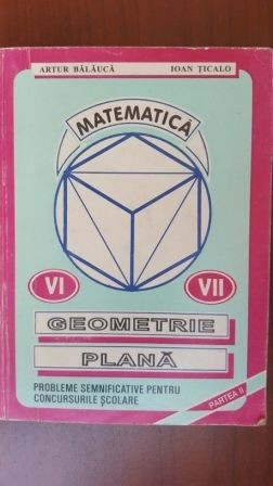 Geometrie plana clasele VI - VII Artur Balauca, Ion Ticalo