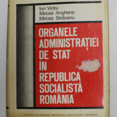 ORGANELE ADMINISTRATIEI DE STAT IN REPUBLICA SOCIALISTA ROMANIA de ION VINTU ...MIRCEA STRAOANU , 1971