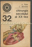 Chirurgia Secolului XX - A. Nana, C. Mircioiu, 1972, Bucuresti, Enciclopedia Romana, Carte de Chirurgie, Medicina, Romana, Brosata