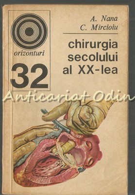 Chirurgia Secolului Al XX-lea - A. Nana, C. Mircioiu foto