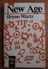 Bruno Wurtz - New Age: Paradigma Holista sau Revrajirea Varsatorului, Ed. II (1994), Filosofie, 279 pagini