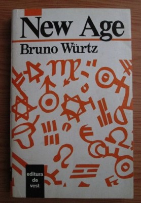 Bruno Wurtz - New Age. Paradigma holista sau revrajirea varsatorului ed. II foto