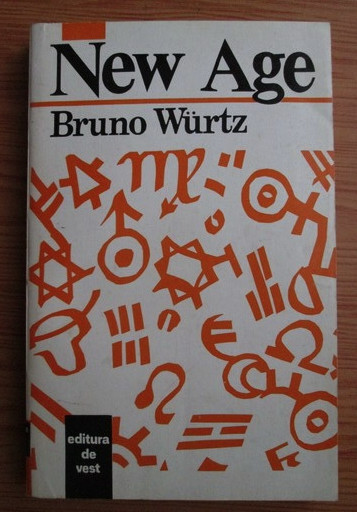 Bruno Wurtz - New Age. Paradigma holista sau revrajirea varsatorului ed. II