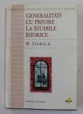 GENERALITATI CU PRIVIRE LA STUDIILE ISTORICE de N. IORGA , 1999