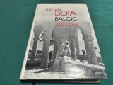 BALCIC * MICUL PARADIS AL ROM&Acirc;NIEI MARI * LUCIAN BOIA * 2014 * 4 3 8