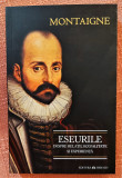 Eseurile despre relatii, sexualitate si experienta - Michel De Montaigne