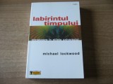 Michael Lockwood - Labirintul timpului. Introducere in stiinta universului