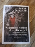 Noul razboi mondial al vechilor orgolii - Adrian Cioroianu