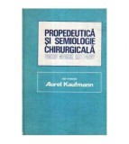 PROPEDEUTICA SI SEMIOLOGIE CHIRURGICALA PENTRU MEDICUL GENERALIST A.KAUFMANN