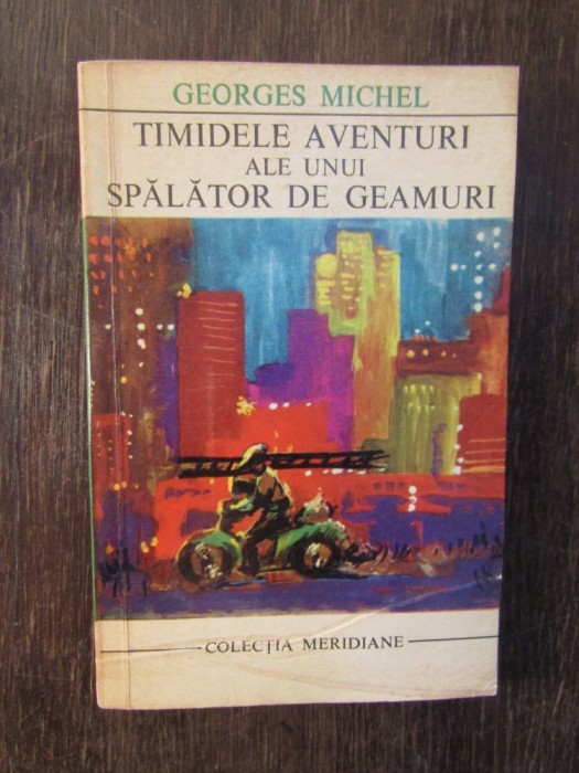 Timidele aventuri ale unui spalator de geamuri - Georges Michel