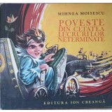 POVESTE DIN CETATEA LUCRURILOR NETERMINATE-MIHNEA MOISESCU-236878