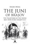 The Juni of Brasov: Traditions of the young men of Scheii Brasovului - Eugen Moga