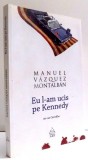 EU L-AM UCIS PE KENNEDY de MANUEL VAZQUEZ MONTALBAN , 2009