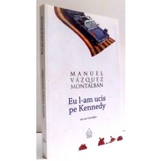EU L-AM UCIS PE KENNEDY de MANUEL VAZQUEZ MONTALBAN , 2009