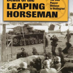 Death of the Leaping Horseman: The 24th Panzer Division in Stalingrad