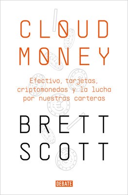 Cloudmoney: Efectivo, Tarjetas, Criptomonedas Y La Lucha Por Nuestras Carteras / Cloudmoney. Cash, Cards, Crypto and the War for Our Wallets foto