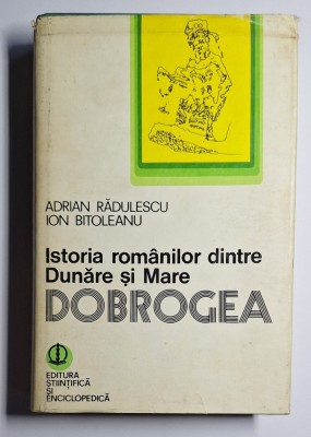 Adrian Rădulescu, Ion Bitoleanu &amp;ndash; Dobrogea. Istoria rom&amp;acirc;nilor dintre Dunăre și Mare, 1979 foto