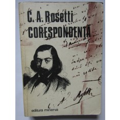 C. A. ROSETTI , CORESPONDENTA , editie ingrijita de MARIN BUCUR , 1980