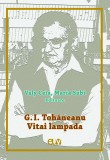 G. I. Tohaneanu &ndash; Vitai lampada &ndash; Valy Ceia, Maria Subi (ed.)