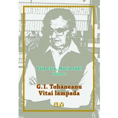 G. I. Tohaneanu &ndash; Vitai lampada &ndash; Valy Ceia, Maria Subi (ed.)