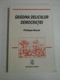 Cumpara ieftin GRADINA DELICIILOR DEMOCRATIEI - PHILIPPE BRAUD