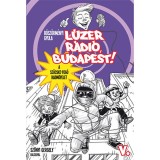 L&uacute;zer R&aacute;di&oacute;, Budapest 5. - A sz&ouml;cskefog&oacute; hadművelet - B&ouml;sz&ouml;rm&eacute;nyi Gyula