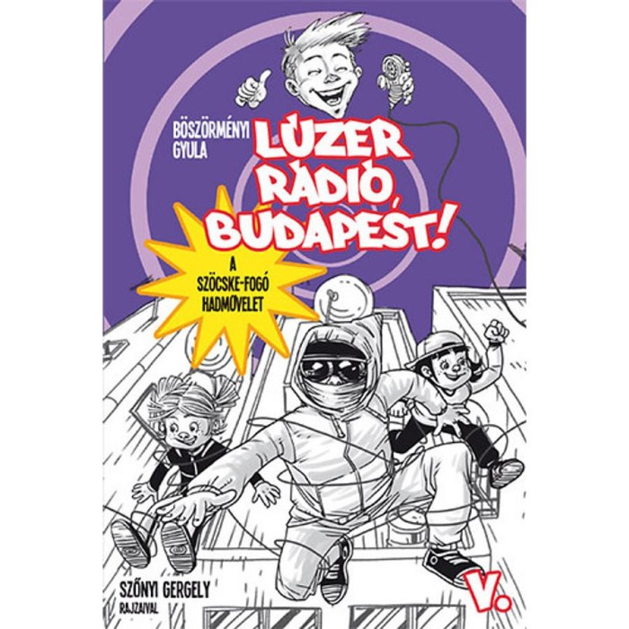 L&uacute;zer R&aacute;di&oacute;, Budapest 5. - A sz&ouml;cskefog&oacute; hadművelet - B&ouml;sz&ouml;rm&eacute;nyi Gyula