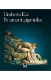 Pe umerii gigantilor - Umberto Eco