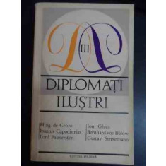 Diplomati Ilustri Vol.3 - Ion Ghica Bernhard Von Bulow Gustav Stresemann ,543778