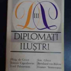 Diplomati Ilustri Vol.3 - Ion Ghica Bernhard Von Bulow Gustav Stresemann ,543778