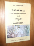 BASARABIA sub ocupatie SOVIETICA de la Stalin la Gorbaciov - I. Constantin -1994, Alta editura