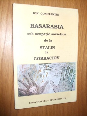 BASARABIA sub ocupatie SOVIETICA de la Stalin la Gorbaciov - I. Constantin -1994 foto